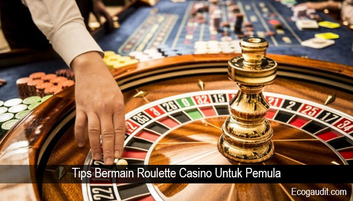 Tips Bermain Roulette Casino Untuk Pemula